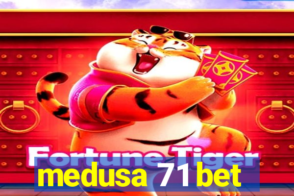 medusa 71 bet